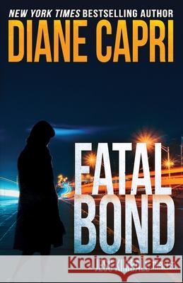 Fatal Bond: A Jess Kimball Thriller Diane Capri Nigel Blackwell 9781942633037 Augustbooks