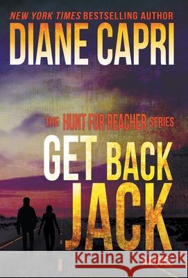 Get Back Jack: The Hunt for Jack Reacher Series Diane Capri 9781942633150 Augustbooks