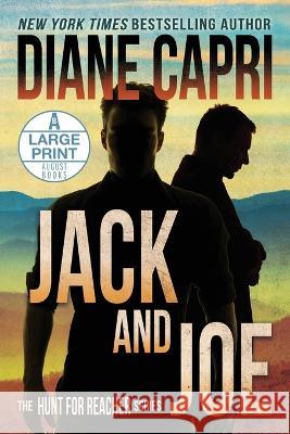 Jack and Joe Large Print Edition: The Hunt for Jack Reacher Series Capri, Diane 9781942633341 Diane Capri LLC D/B/A Augustbooks