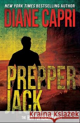 Prepper Jack: The Hunt for Jack Reacher Series Diane Capri 9781942633402 Augustbooks