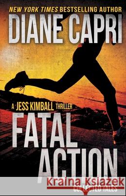 Fatal Action: Jess Kimball Thrillers Collection Diane Capri 9781942633662 Augustbooks