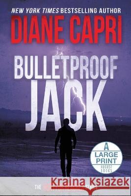 Bulletproof Jack Large Print Edition: The Hunt for Jack Reacher Series Diane Capri   9781942633839 Augustbooks