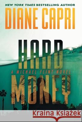 Hard Money: A Michael Flint Novel Diane Capri 9781942633952 Augustbooks