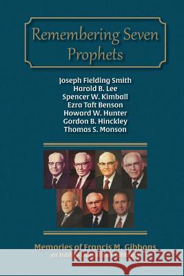 Remembering Seven Prophets Daniel Bay Gibbons Francis M. Gibbons 9781942640080 Sixteen Stones Press