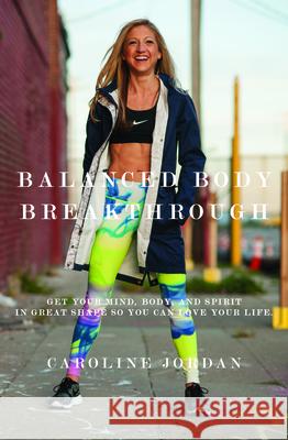 Balanced Body Breakthrough Caroline Jordan 9781942645115