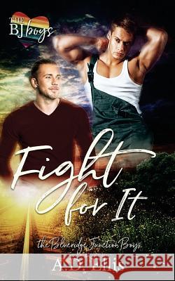 Fight For It Ellis, A. D. 9781942647294 A.D. Ellis Publishing