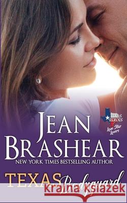 Texas Bodyguard Jean Brashear 9781942653523 Jean Brashear
