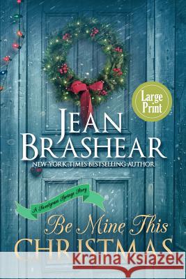 Be Mine This Christmas (Large Print Edition): A Sweetgrass Springs Story Brashear, Jean 9781942653721 Jean Brashear