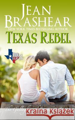 Texas Rebel: The Gallaghers of Sweetgrass Springs Brashear, Jean 9781942653769 Jean Brashear