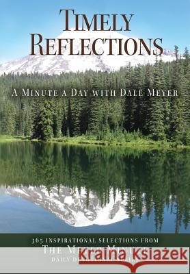 Timely Reflections: A Minute a Day with Dale Meyer Dale a. Meyer 9781942654001 Tri-Pillar Publishing