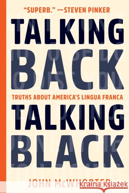 Talking Back, Talking Black: Truths About America's Lingua Franca John McWhorter 9781942658580