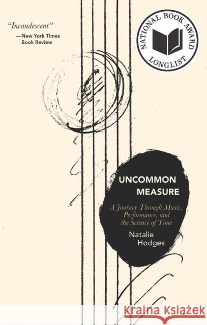 Uncommon Measure: A Journey Through Music, Performance, and the Science of Time  9781942658979 Bellevue Literary Press