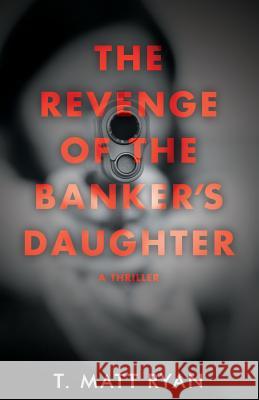 Revenge of the Banker's Daughter Matt T Ryan 9781942661283 Kitsap Publishing
