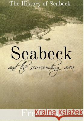 Seabeck: And The Surrounding Area Fred Just 9781942661719 Kitsap Publishing