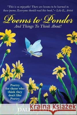 Poems to Ponder: And Things to Think About! Dale Taylor 9781942661993