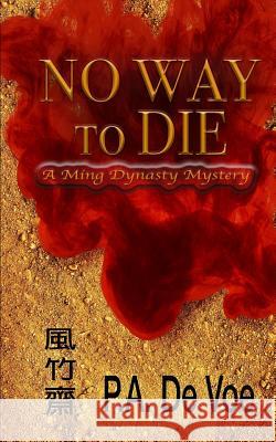 No Way to Die: A Ming Dynasty Mystery P. a. D 9781942667117 Drum Tower Press, LLC