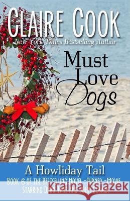 Must Love Dogs: A Howliday Tail Claire Cook 9781942671237 Marshbury Beach Books