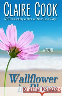 Wallflower in Bloom Claire Cook 9781942671299 Marshbury Beach Books