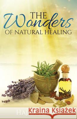 The Wonders of Natural Healing Hajar Young 9781942674207