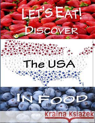 Let's Eat! Discover the USA in Food Patricia Bentley 9781942678168 Sonata Enterprises