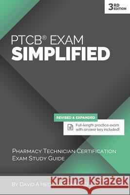 PTCB Exam Simplified, 3rd Edition: Pharmacy Technician Certification Exam Study Guide Heckman, David a. 9781942682059 David Heckman