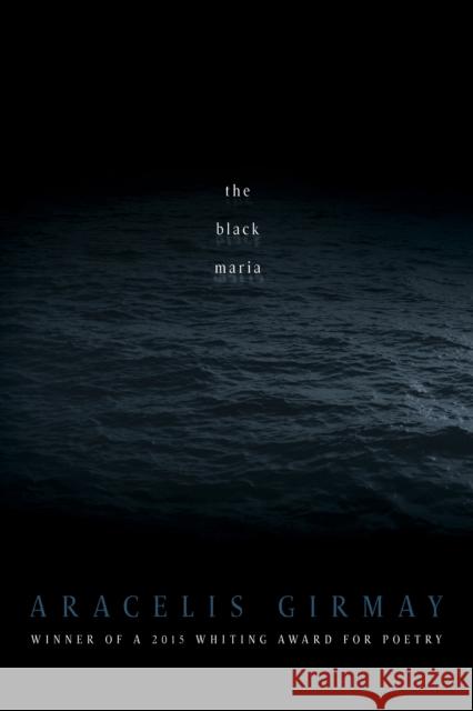 The Black Maria Aracelis Girmay 9781942683025 BOA Editions