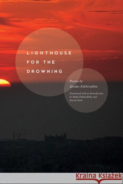Lighthouse for the Drowning Jawdat Fakhreddine Jayson Iwen Huda Fakhreddine 9781942683391 BOA Editions