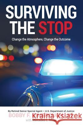 Surviving The Stop: Change The Atmosphere, Change The Outcome Miller, Mercedes L. 9781942688167 Perfect Publishing