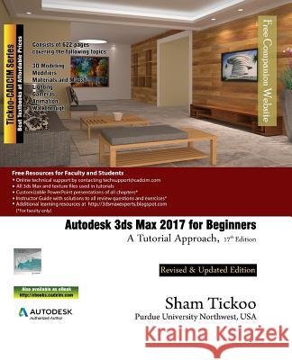 Autodesk 3ds Max 2017 for Beginners: A Tutorial Approach Prof Sham Tickoo Purdu 9781942689447 Cadcim Technologies