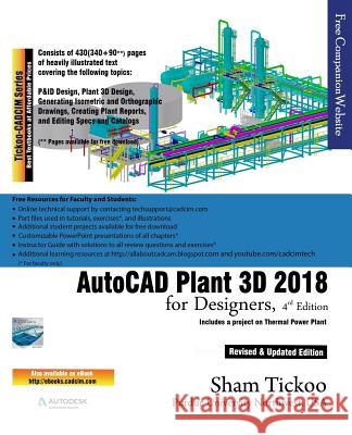 AutoCAD Plant 3D 2018 for Designers Prof Sham Tickoo Purdu 9781942689898