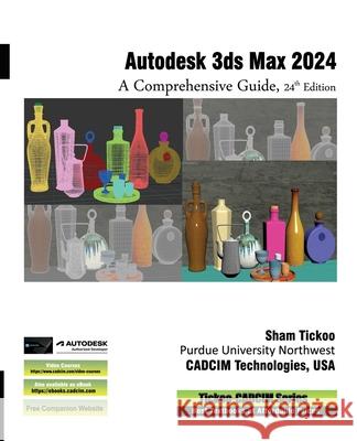 Autodesk 3ds Max 2024: A Comprehensive Guide, 24th Edition Prof Sham Tickoo Cadci 9781942689928 Cadcim Technologies