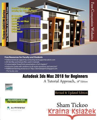 Autodesk 3ds Max 2018 for Beginners: A Tutorial Approach Prof Sham Tickoo Purdu 9781942689997 Cadcim Technologies