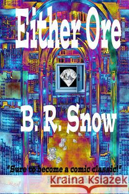Either Ore B. R. Snow 9781942691013 B.R. Snow