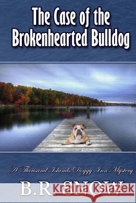 The Case of the Brokenhearted Bulldog B. R. Snow 9781942691068 B.R. Snow