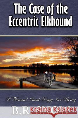 The Case of the Eccentric Elkhound B. R. Snow 9781942691136 B.R. Snow