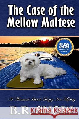 The Case of the Mellow Maltese B. R. Snow 9781942691396 B.R. Snow