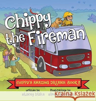 Chippy the Fireman: Chippy's Amazing Dreams - Book 2 Stacey Blake 9781942692089 Chippy Press, LLC