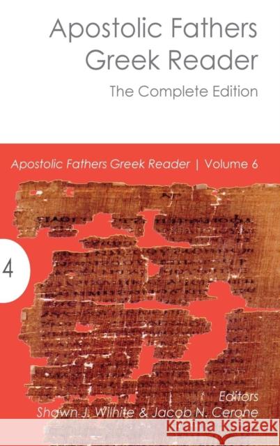 Apostolic Fathers Greek Reader: The Complete Edition Shawn J. Wilhite Jacob N. Cerone 9781942697480