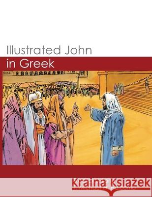 Illustrated John in Greek Fredrick J. Long T. Michael W. Halcomb 9781942697497 Glossahouse