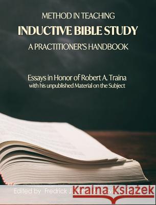 Method in Teaching Inductive Bible Study-A Practitioner's Handbook: Essays in Honor of Robert A. Traina Fredrick J. Long David R. Bauer 9781942697855 Glossahouse
