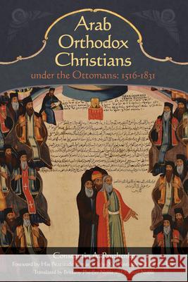 Arab Orthodox Christians Under the Ottomans 1516-1831 Constantin Alexandrovich Panchenko Samuel Noble Brittany Pheiffe 9781942699088 Holy Trinity Publications