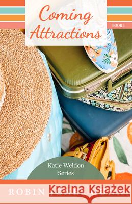 Coming Attractions: Katie Weldon Series #3 Robin Jones Gunn 9781942704485 Robins Nest Productions