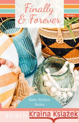 Finally & Forever: Katie Weldon Series #4 Robin Jones Gunn 9781942704492