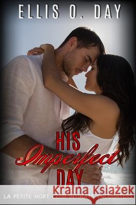 His Imperfect Day Teragram Author Services Ellis O. Day 9781942706571 Lsodea