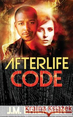 Afterlife Code J. M. Erickson Cathy Helms Suzanne M. Owen 9781942708506