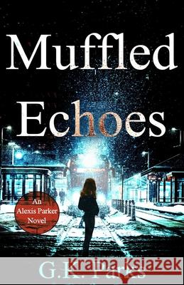 Muffled Echoes G. K. Parks 9781942710059 Modus Operandi