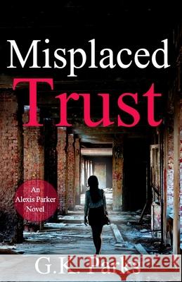 Misplaced Trust G. K. Parks 9781942710080 Modus Operandi