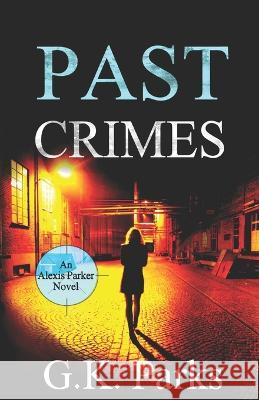 Past Crimes G. K. Parks 9781942710295 Modus Operandi