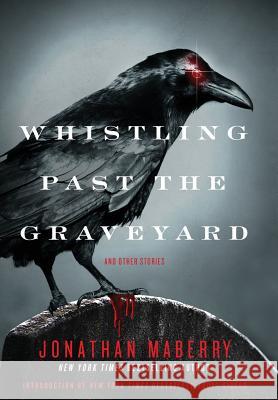 Whistling Past the Graveyard Jonathan Maberry 9781942712695