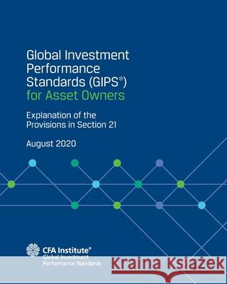 Global Investment Performance Standards (GIPS(R)) for Asset Owners: Explanation of the Provisions in Section 21 Cfa Institute 9781942713944 CFA Institute